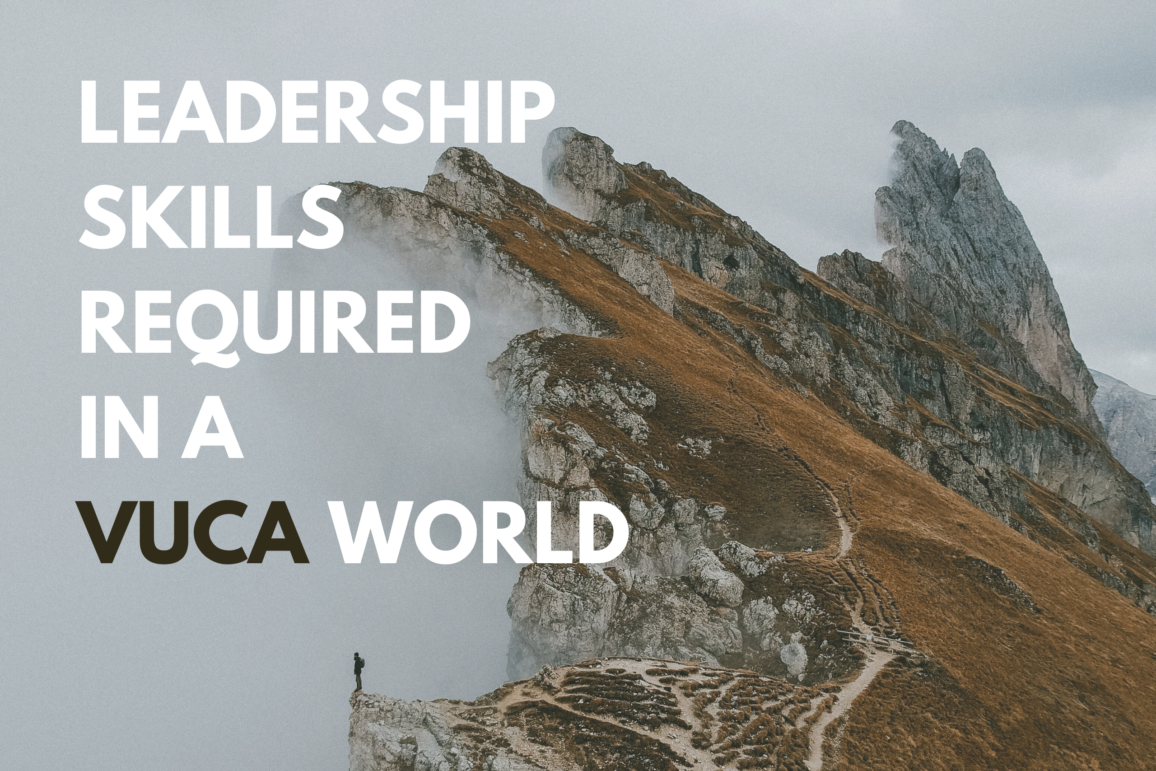 Leadership Skills Required In A VUCA World