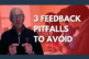 3 feedback pitfalls