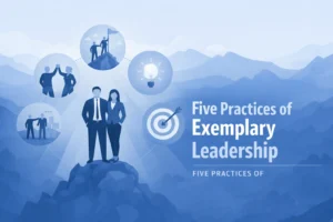 Five Practices of Exemplary Leadership